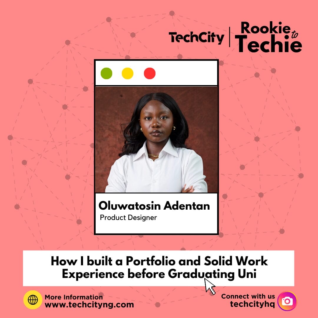 How I built a portfolio and solid work experience before graduating uni – Product Designer, Oluwatosin Adentan